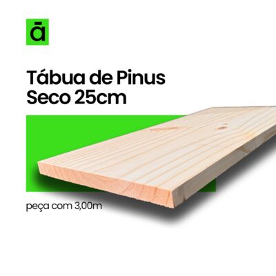 Tábua de Pinus Seco 25 cm c/ 3,00 m 